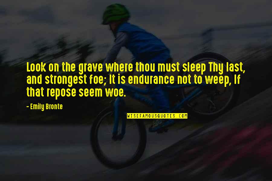 Zailee Zainal Quotes By Emily Bronte: Look on the grave where thou must sleep Zailee Zainal Quotes By Emily Bronte: Look on the grave where thou must sleep