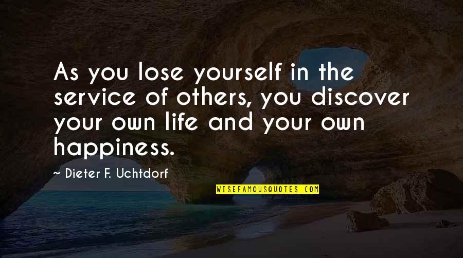 Zaimki Quotes By Dieter F. Uchtdorf: As you lose yourself in the service of Zaimki Quotes By Dieter F. Uchtdorf: As you lose yourself in the service of