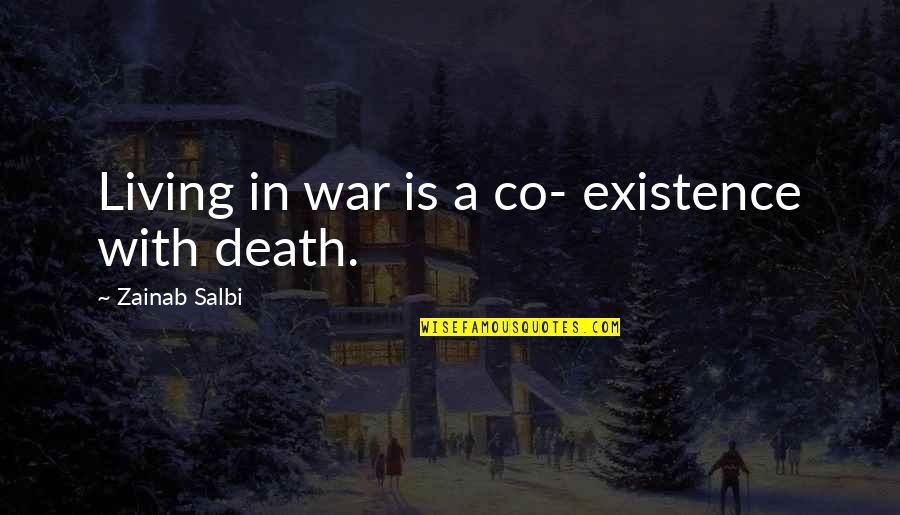 Zainab's Quotes By Zainab Salbi: Living in war is a co- existence with Zainab's Quotes By Zainab Salbi: Living in war is a co- existence with