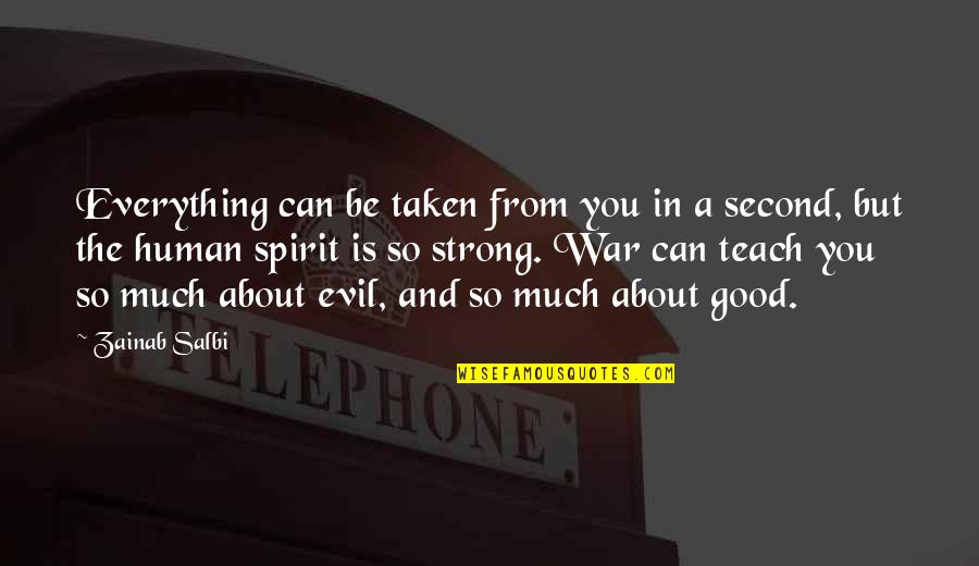 Zainab's Quotes By Zainab Salbi: Everything can be taken from you in a Zainab's Quotes By Zainab Salbi: Everything can be taken from you in a