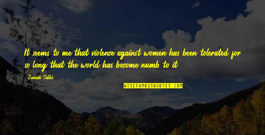 Zainab's Quotes By Zainab Salbi: It seems to me that violence against women Zainab's Quotes By Zainab Salbi: It seems to me that violence against women