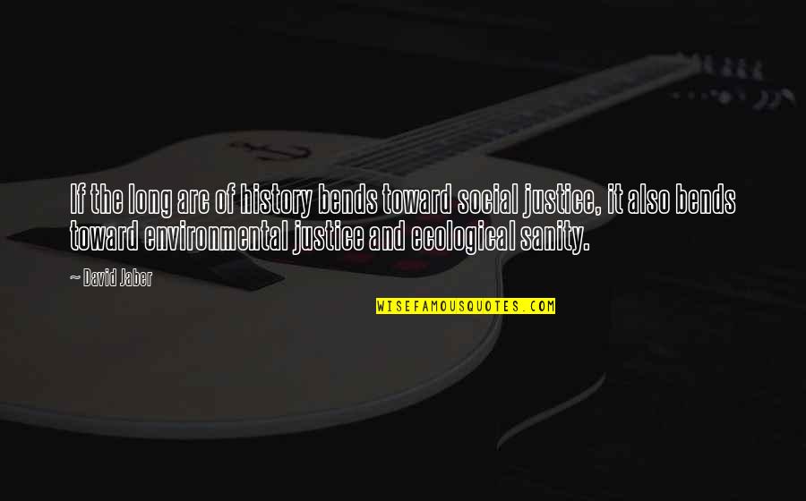 Zainabu Zeddy Quotes By David Jaber: If the long arc of history bends toward