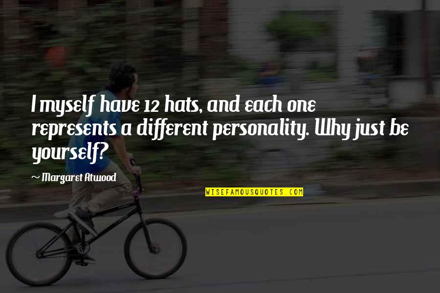 Zainal Abas Quotes By Margaret Atwood: I myself have 12 hats, and each one Zainal Abas Quotes By Margaret Atwood: I myself have 12 hats, and each one