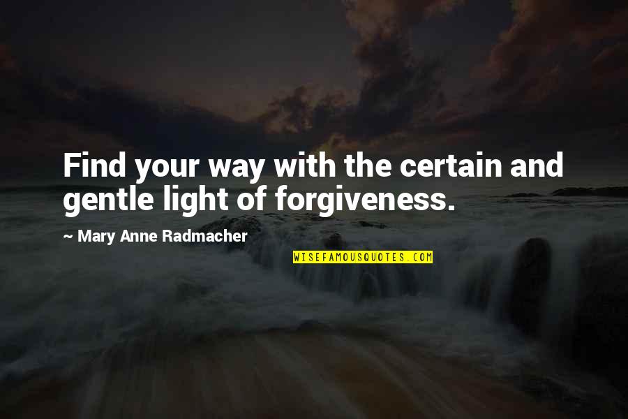Zaino Products Quotes By Mary Anne Radmacher: Find your way with the certain and gentle Zaino Products Quotes By Mary Anne Radmacher: Find your way with the certain and gentle