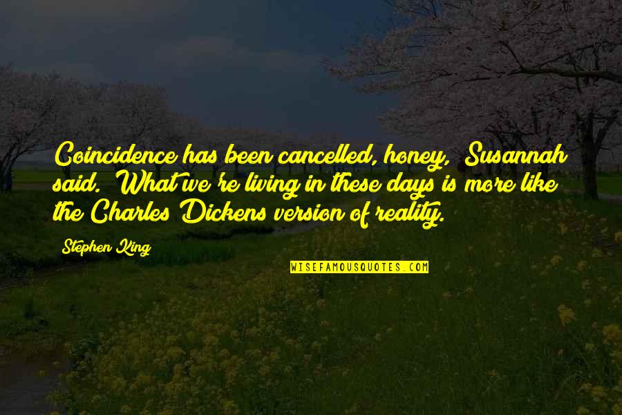 Zainol Mc Quotes By Stephen King: Coincidence has been cancelled, honey," Susannah said. "What Zainol Mc Quotes By Stephen King: Coincidence has been cancelled, honey," Susannah said. "What