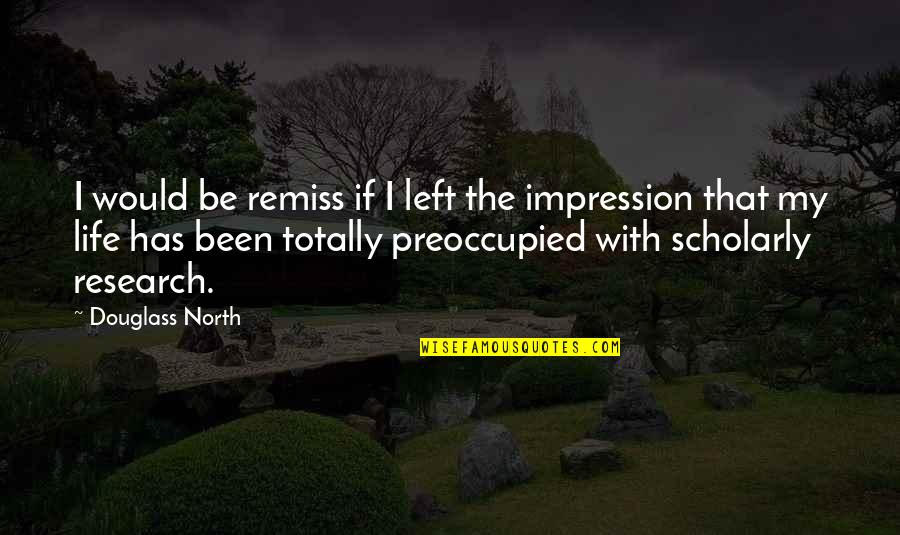 Zainteresovanost Quotes By Douglass North: I would be remiss if I left the