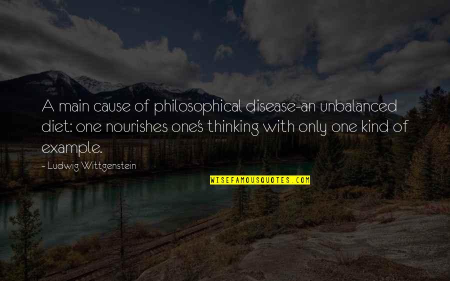 Zainteresovanost Quotes By Ludwig Wittgenstein: A main cause of philosophical disease-an unbalanced diet: