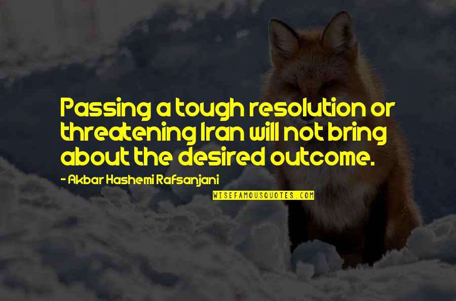 Zainteresowania Przyklady Quotes By Akbar Hashemi Rafsanjani: Passing a tough resolution or threatening Iran will Zainteresowania Przyklady Quotes By Akbar Hashemi Rafsanjani: Passing a tough resolution or threatening Iran will