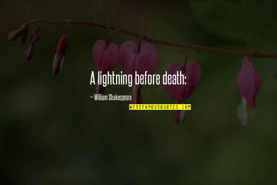 Zaira Meneses Quotes By William Shakespeare: A lightning before death:
