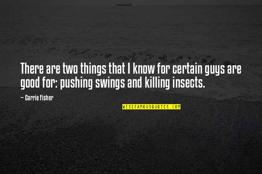 Zaira Romero Quotes By Carrie Fisher: There are two things that I know for Zaira Romero Quotes By Carrie Fisher: There are two things that I know for