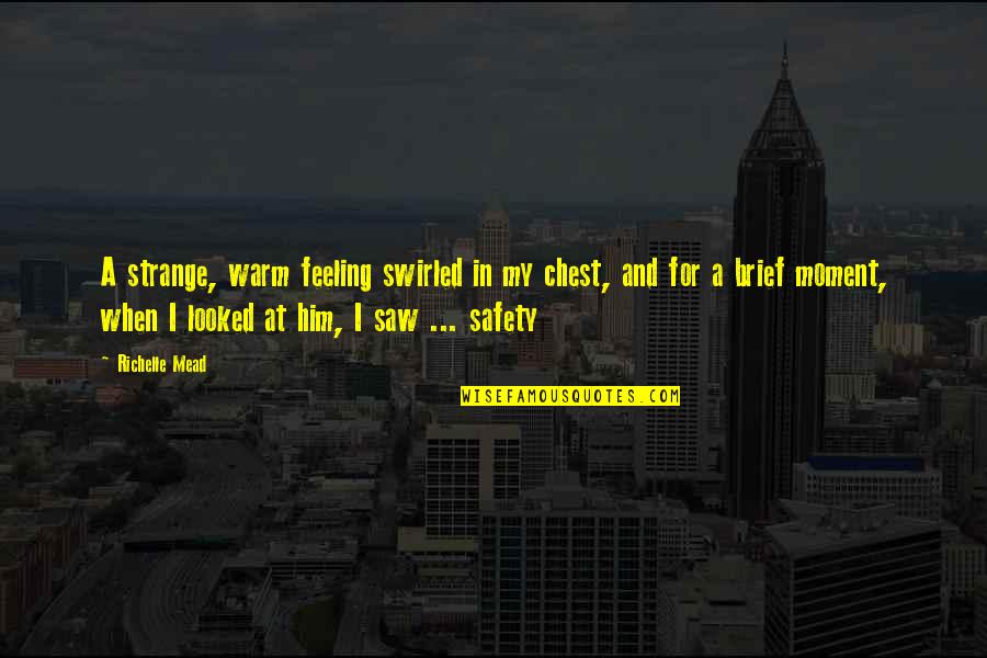 Zaisers Quotes By Richelle Mead: A strange, warm feeling swirled in my chest, Zaisers Quotes By Richelle Mead: A strange, warm feeling swirled in my chest,