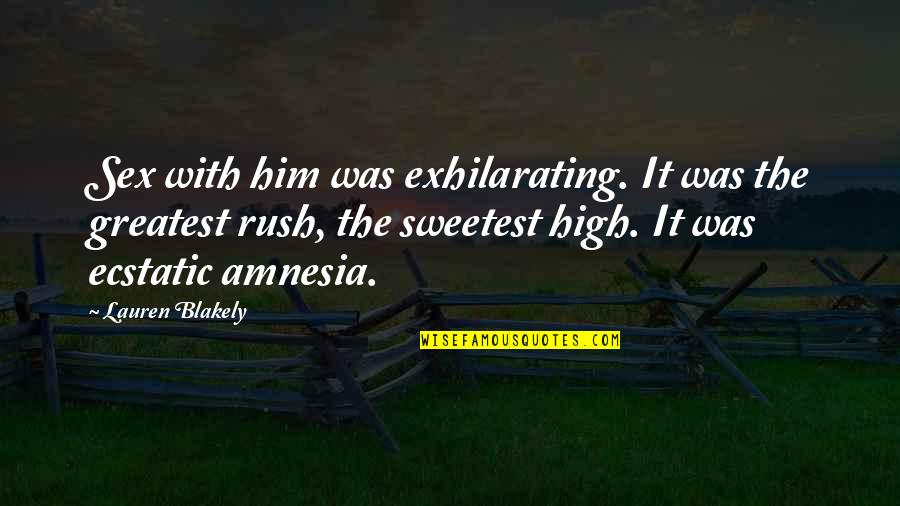 Zaitar Quotes By Lauren Blakely: Sex with him was exhilarating. It was the Zaitar Quotes By Lauren Blakely: Sex with him was exhilarating. It was the