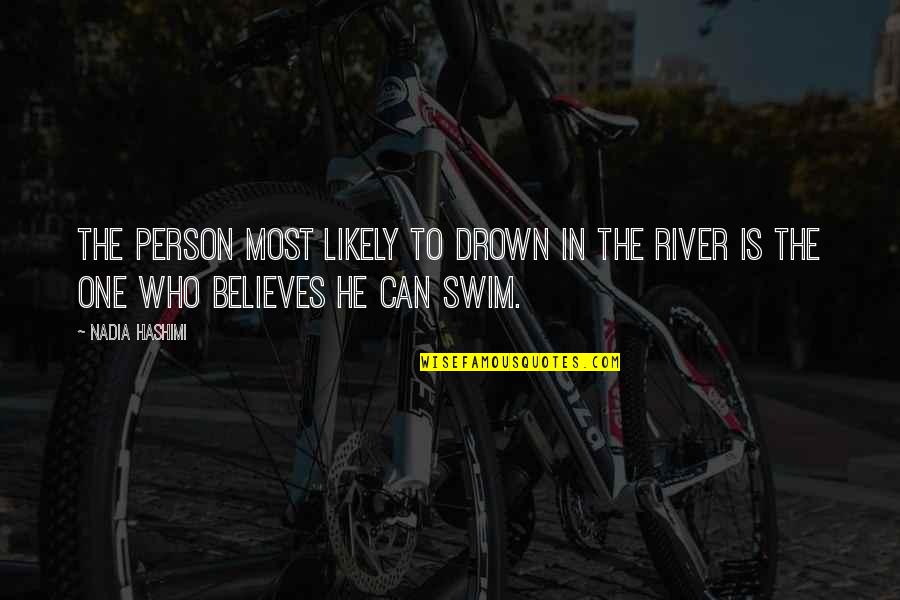 Zaitoune Quotes By Nadia Hashimi: The person most likely to drown in the