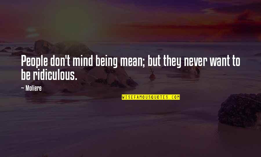 Zaitun Adalah Quotes By Moliere: People don't mind being mean; but they never