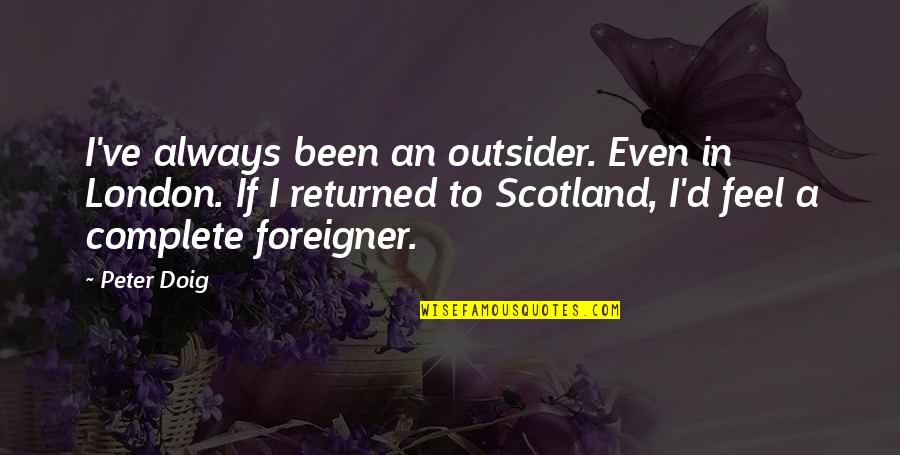 Zaitun Adalah Quotes By Peter Doig: I've always been an outsider. Even in London.