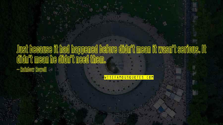 Zaitun Karachi Quotes By Rainbow Rowell: Just because it had happened before didn't mean Zaitun Karachi Quotes By Rainbow Rowell: Just because it had happened before didn't mean