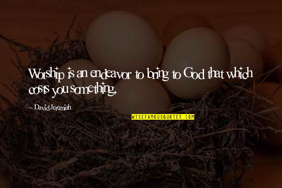 Zaitun The Seven Quotes By David Jeremiah: Worship is an endeavor to bring to God