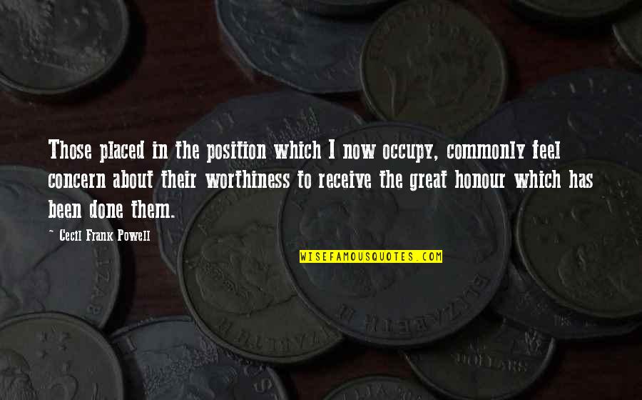 Zaitunay Bay Quotes By Cecil Frank Powell: Those placed in the position which I now