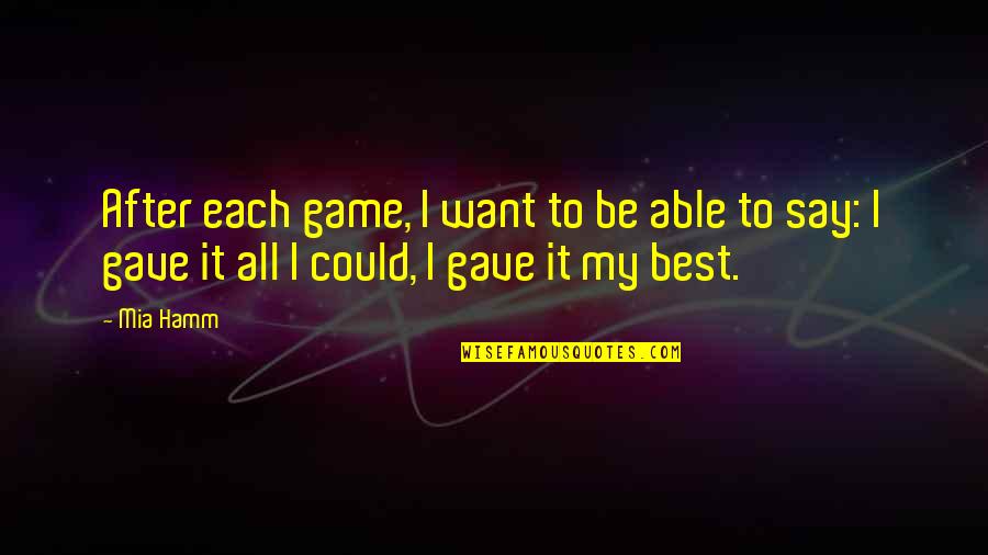Zaitz Farmhouse Quotes By Mia Hamm: After each game, I want to be able