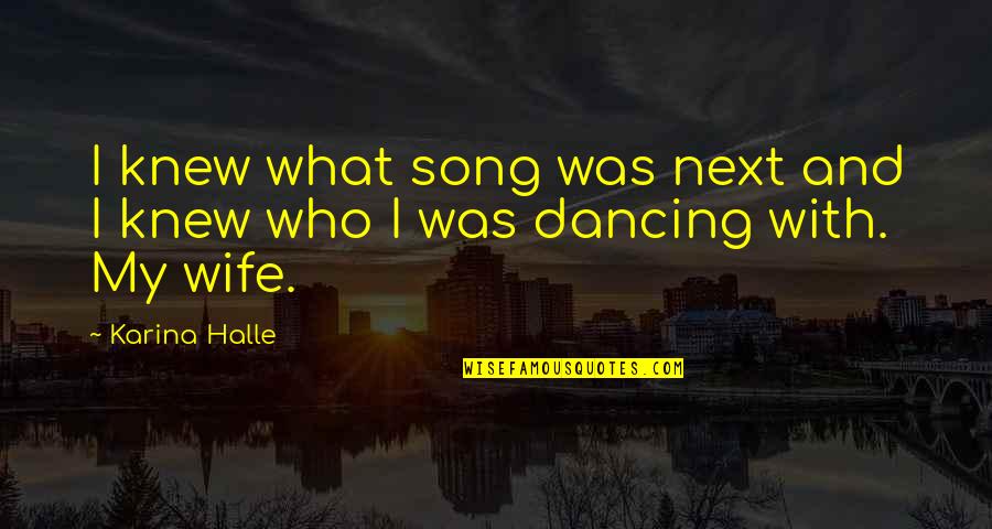 Zajet Nebo Quotes By Karina Halle: I knew what song was next and I