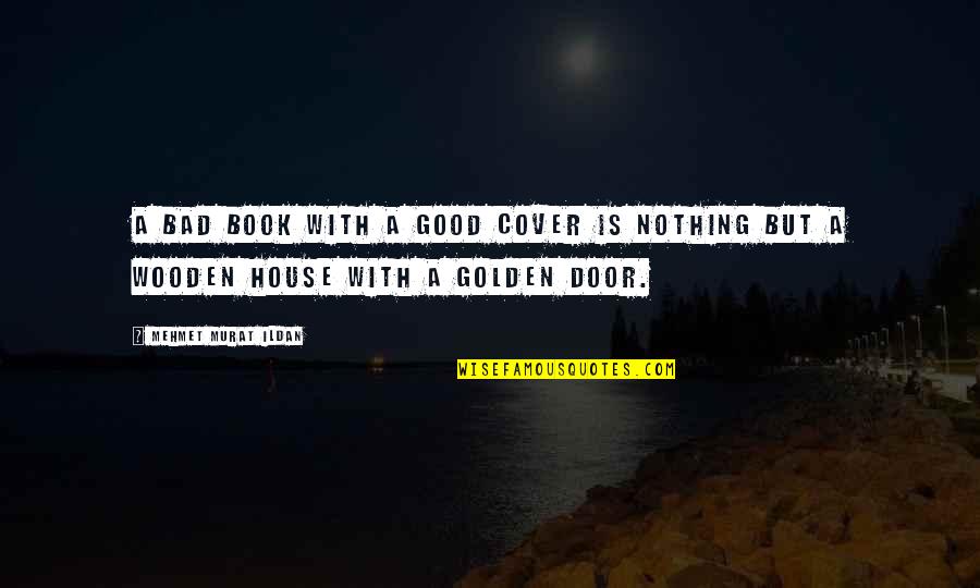 Zajet Nebo Quotes By Mehmet Murat Ildan: A bad book with a good cover is Zajet Nebo Quotes By Mehmet Murat Ildan: A bad book with a good cover is