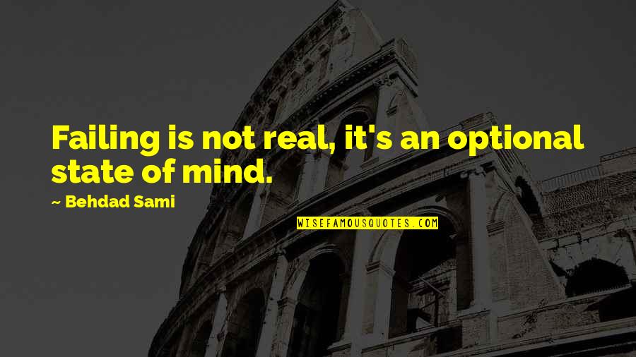 Zajickova Quotes By Behdad Sami: Failing is not real, it's an optional state