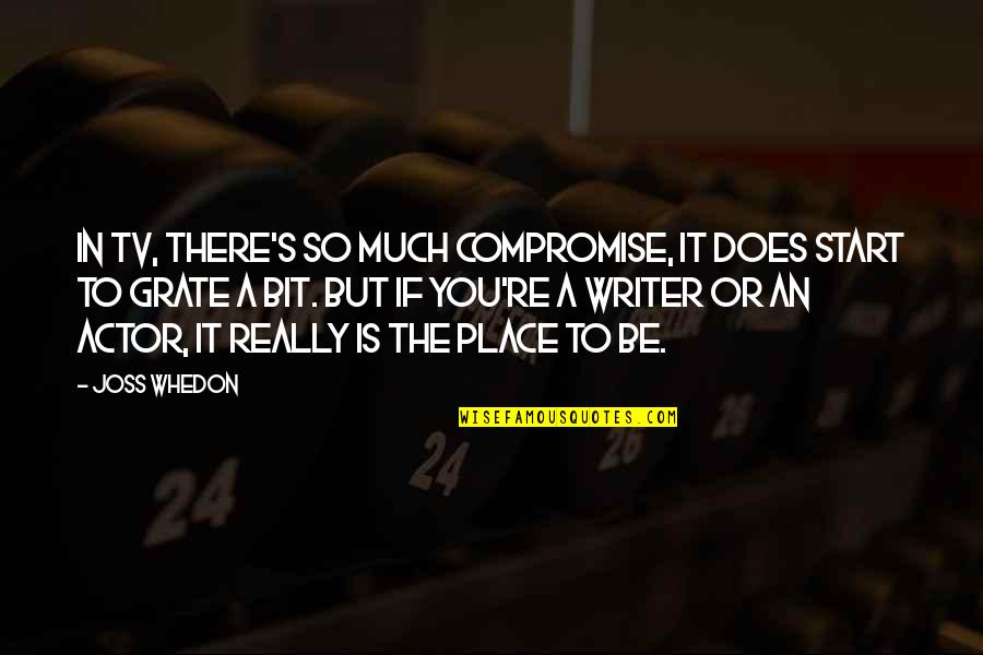 Zajlik Angolul Quotes By Joss Whedon: In TV, there's so much compromise, it does Zajlik Angolul Quotes By Joss Whedon: In TV, there's so much compromise, it does