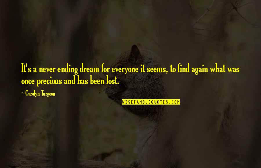 Zajlik Szinonima Quotes By Carolyn Turgeon: It's a never ending dream for everyone it Zajlik Szinonima Quotes By Carolyn Turgeon: It's a never ending dream for everyone it