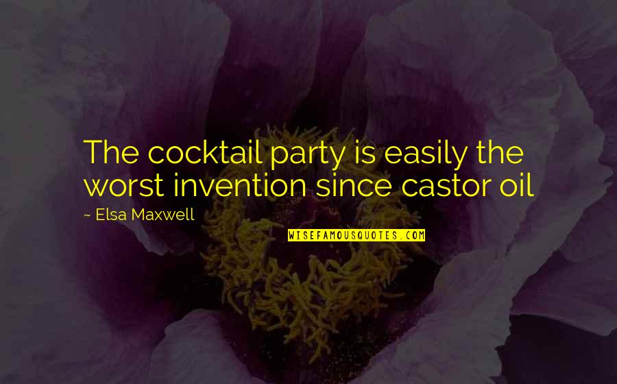 Zajrzyj Quotes By Elsa Maxwell: The cocktail party is easily the worst invention