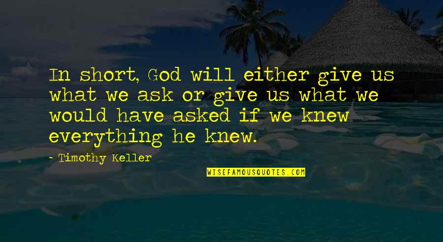 Zajrzyj Quotes By Timothy Keller: In short, God will either give us what Zajrzyj Quotes By Timothy Keller: In short, God will either give us what