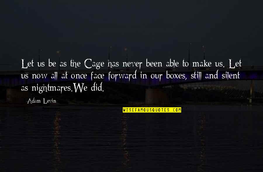 Zajtrk Quotes By Adam Levin: Let us be as the Cage has never
