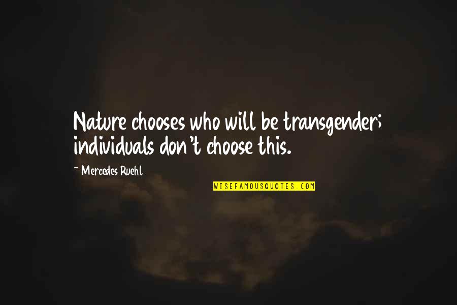 Zajtrk Quotes By Mercedes Ruehl: Nature chooses who will be transgender; individuals don't