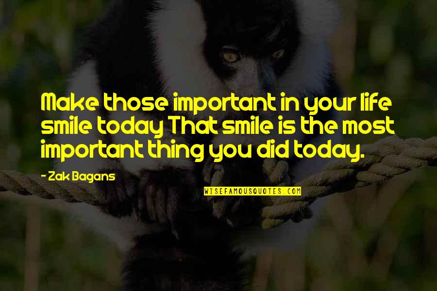 Zak Bagans Quotes By Zak Bagans: Make those important in your life smile today