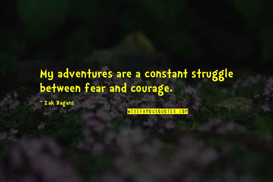 Zak Quotes By Zak Bagans: My adventures are a constant struggle between fear