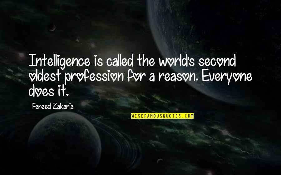 Zakaria Fareed Quotes By Fareed Zakaria: Intelligence is called the world's second oldest profession