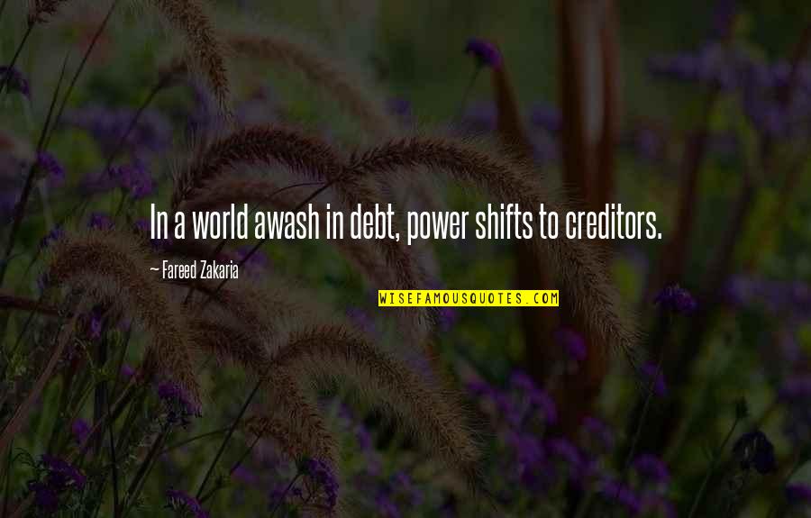 Zakaria Quotes By Fareed Zakaria: In a world awash in debt, power shifts Zakaria Quotes By Fareed Zakaria: In a world awash in debt, power shifts