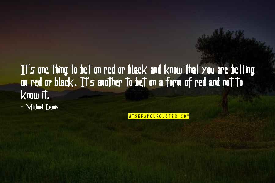 Zakat Foundation Quotes By Michael Lewis: It's one thing to bet on red or