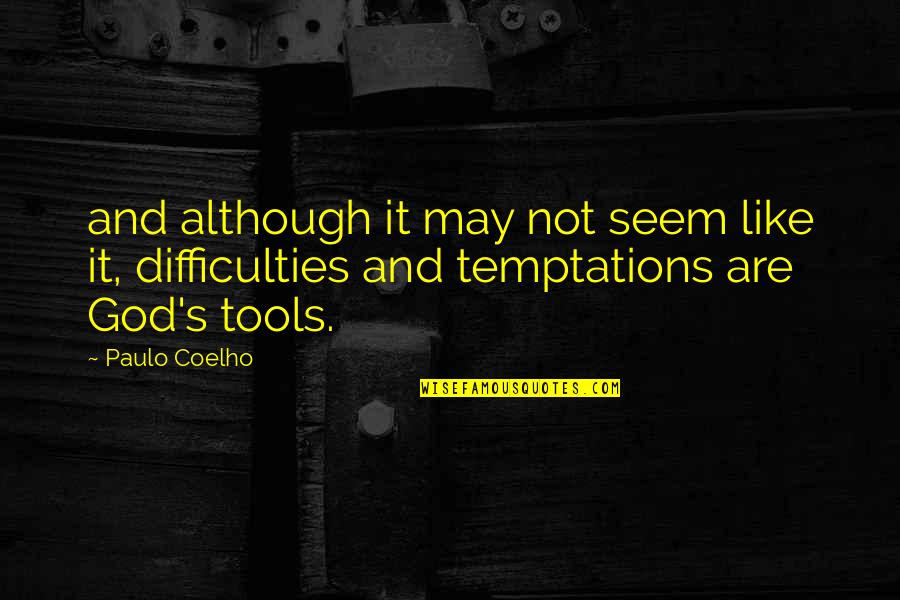 Zakayo Mtoza Quotes By Paulo Coelho: and although it may not seem like it,