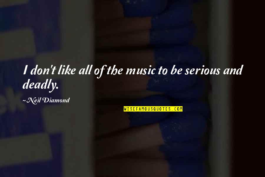 Zakayo Mwangi Quotes By Neil Diamond: I don't like all of the music to