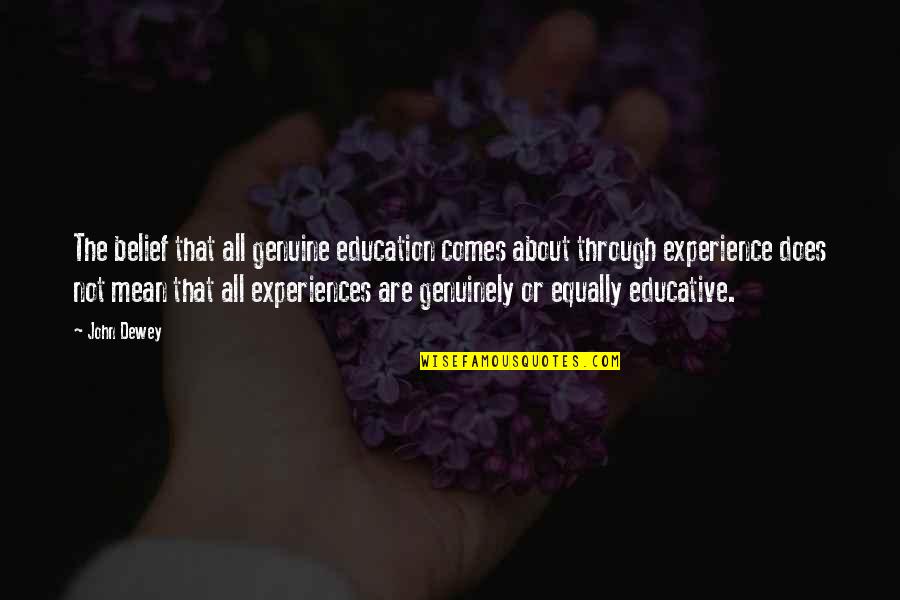 Zakeri Associates Quotes By John Dewey: The belief that all genuine education comes about Zakeri Associates Quotes By John Dewey: The belief that all genuine education comes about