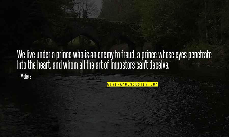 Zakharina Quotes By Moliere: We live under a prince who is an Zakharina Quotes By Moliere: We live under a prince who is an