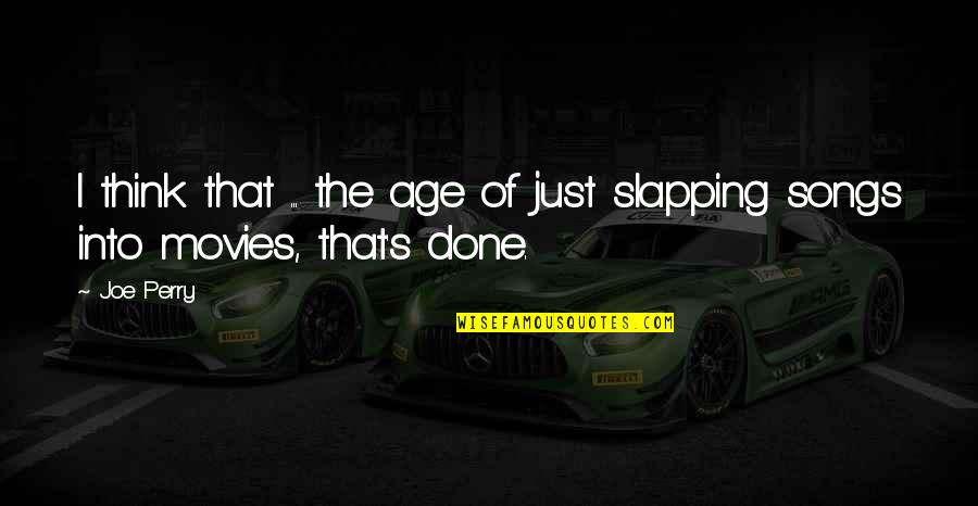 Zakharov Facas Quotes By Joe Perry: I think that ... the age of just