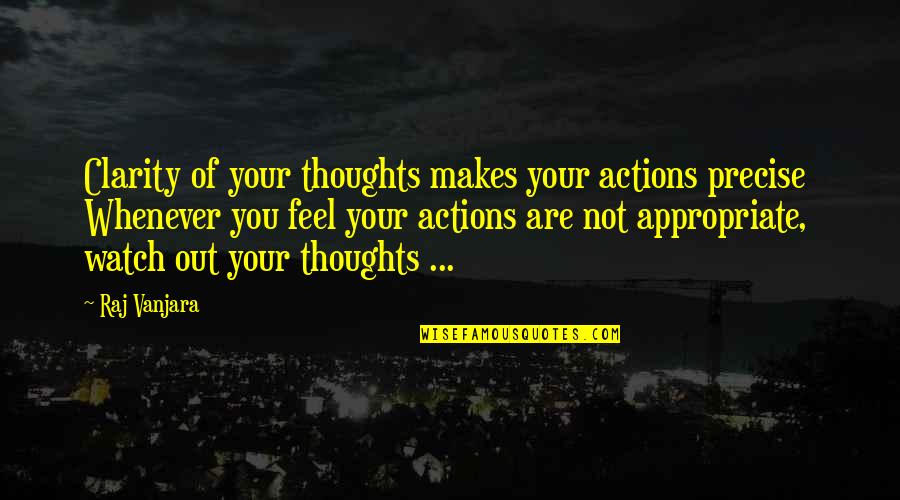 Zakhm Memorable Quotes By Raj Vanjara: Clarity of your thoughts makes your actions precise