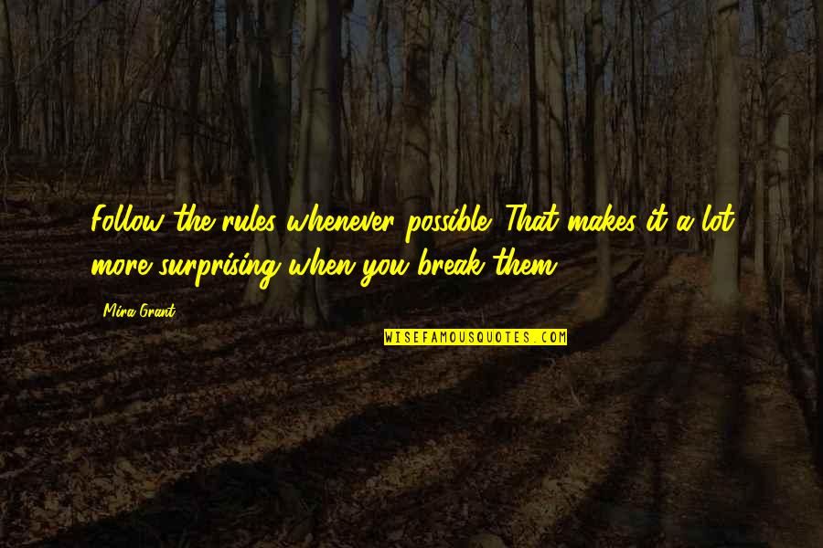 Zakin Zakuna Quotes By Mira Grant: Follow the rules whenever possible. That makes it Zakin Zakuna Quotes By Mira Grant: Follow the rules whenever possible. That makes it