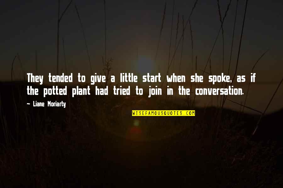 Zakira Mclean Quotes By Liane Moriarty: They tended to give a little start when