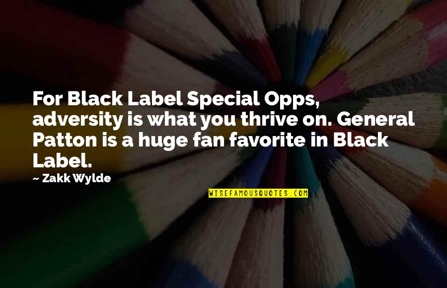 Zakk Wylde Quotes By Zakk Wylde: For Black Label Special Opps, adversity is what