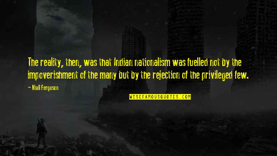 Zakl Nac 3 Divok Hon Quotes By Niall Ferguson: The reality, then, was that Indian nationalism was Zakl Nac 3 Divok Hon Quotes By Niall Ferguson: The reality, then, was that Indian nationalism was