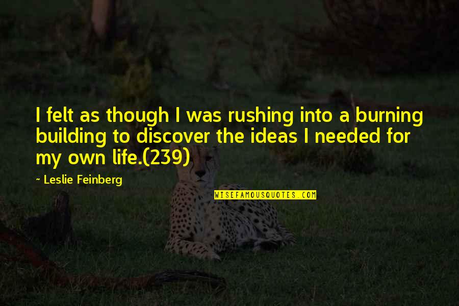 Zaklamp Quotes By Leslie Feinberg: I felt as though I was rushing into