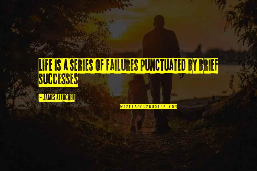 Zakopane Webcam Quotes By James Altucher: Life is a series of failures punctuated by Zakopane Webcam Quotes By James Altucher: Life is a series of failures punctuated by
