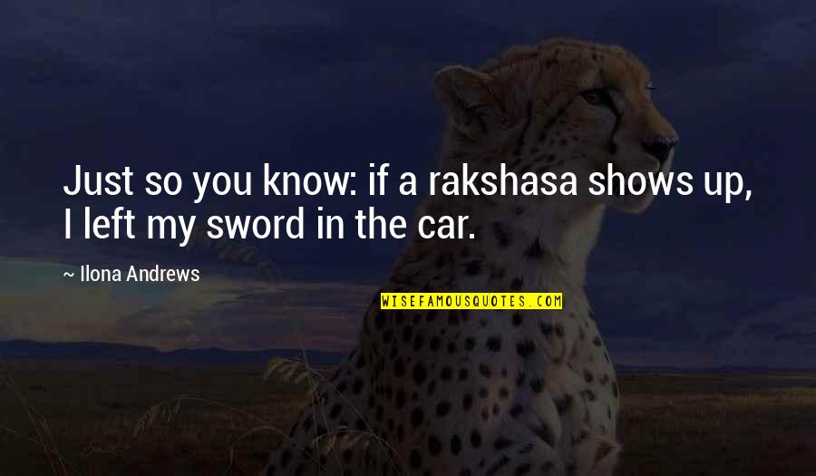 Zakowski South Quotes By Ilona Andrews: Just so you know: if a rakshasa shows